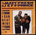 DJ Jazzy Jeff & The Fresh Prince I Think I Can Beat Mike Tyson