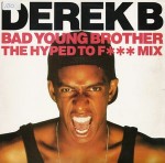 Derek B  Bad Young Brother