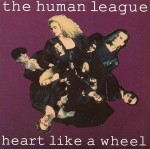 Human League Heart Like A Wheel