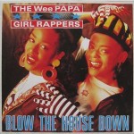 Wee Papa Girl Rappers  Blow The House Down