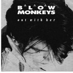 Blow Monkeys  Out With Her