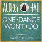 Audrey Hall  One Dance Won't Do