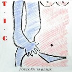 T.I.C.  Popcorn '88 Remix