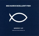 Big Hard Excellent Fish  Imperfect List