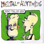 Mental As Anything  Don't Tell Me Now