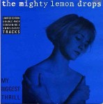 Mighty Lemon Drops  My Biggest Thrill