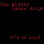 Mighty Lemon Drops  Like An Angel