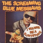 Screaming Blue Messiahs  I Wanna Be A Flintstone