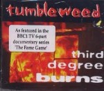 Tumbleweed Third Degrees Burn