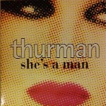 Thurman  She's A Man