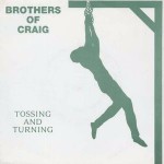 Brothers Of Craig  Tossing & Turning