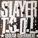 Slayer / T.S.O.L.  Abolish Government