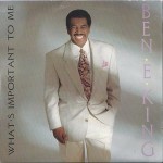 Ben E. King  What's Important To Me
