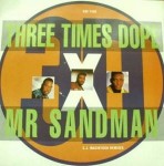Three Times Dope  Mr. Sandman (C.J. Macintosh Remixes)