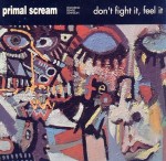Primal Scream Don\'t Fight It, Feel It