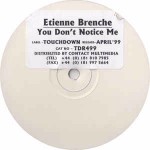 Etienne Brnche You Don't Notice Me