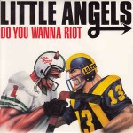 Little Angels Do You Wanna Riot