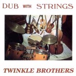 Twinkle Brothers Dub With Strings