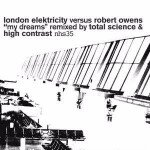London Elektricity Versus Robert Owens My Dreams (Remixed By Total Science & High Contras