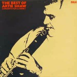 Artie Shaw And His Orchestra Concerto For Clarinet: The Best Of Artie Shaw