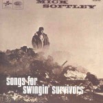 Mick Softley Songs For Swingin' Survivors