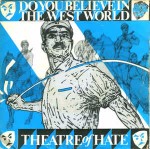 Theatre Of Hate Do You Believe In The Westworld