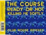 Course Ready Or Not / Killing Me Softly (Club House Remix