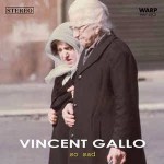 Vincent Gallo So Sad