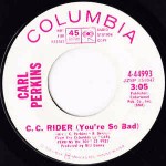 Carl Perkins C. C. Rider (You're So Bad)