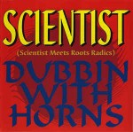 Scientist Meets Roots Radics Dubbin With Horns