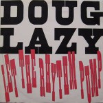 Doug Lazy Let The Rhythm Pump