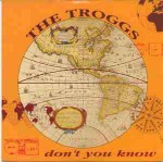Troggs Don't You Know
