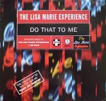 Lisa Marie Experience Do That To Me