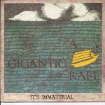 It's Immaterial A Gigantic Raft