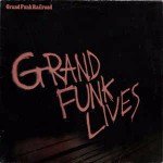 Grand Funk Railroad Grand Funk Lives