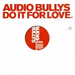 Audio Bullys Do It For Love