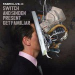 Switch & Sinden / Various FabricLive.43 - Switch & Sinden Present Get Famili