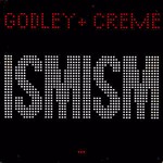Godley & Creme Ismism