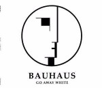 Bauhaus Go Away White