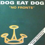 Dog Eat Dog No Fronts