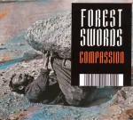 Forest Swords Compassion