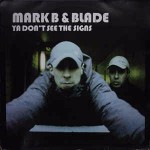 Mark B & Blade Ya Don't See The Signs