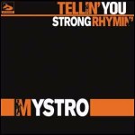 Mystro Tellin You / Strong Rhymin