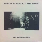 DJ Bombjack B-Boys Rock The Spot