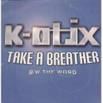 K-Otix Take A Breather / The Word