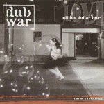 Dub War Million Dollar Love CD#1