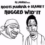 DJ Mentat Feat. Roots Manuva + Seanie T Rugged Wid' It