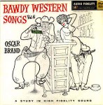 Oscar Brand Bawdy Western Songs - Vol. 6