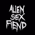 Alien Sex Fiend All Our Yesterdays