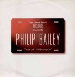 Philip Bailey How Can I Rely On You